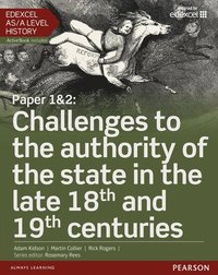 bokomslag Edexcel AS/A Level History, Paper 1&2: Challenges to the authority of the state in the late 18th and 19th centuries Student Book + ActiveBook