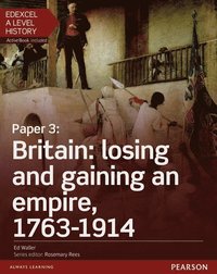 bokomslag Edexcel A Level History, Paper 3: Britain: losing and gaining an empire, 1763-1914 Student Book + ActiveBook
