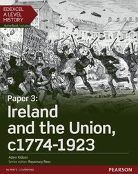bokomslag Edexcel A Level History, Paper 3: Ireland and the Union c1774-1923 Student Book + ActiveBook