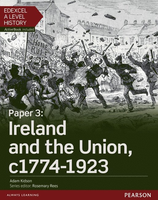 Edexcel A Level History, Paper 3: Ireland and the Union c1774-1923 Student Book + ActiveBook 1