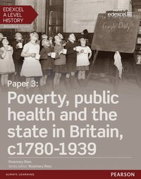 bokomslag Edexcel A Level History, Paper 3: Poverty, public health and the state in Britain c1780-1939 Student Book + ActiveBook