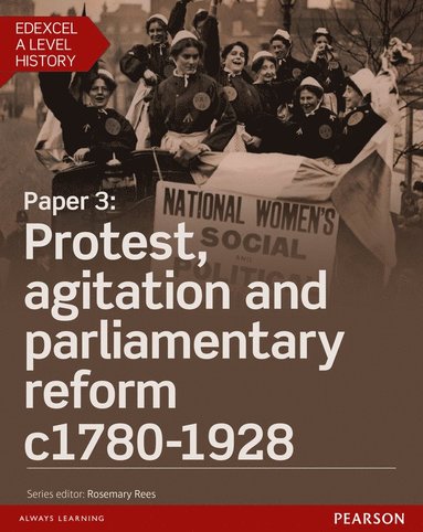 bokomslag Edexcel A Level History, Paper 3: Protest, agitation and parliamentary reform c1780-1928 Student Book + ActiveBook