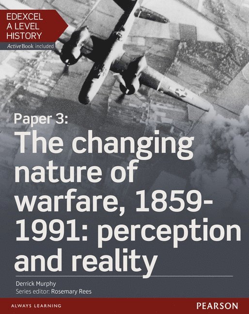 Edexcel A Level History, Paper 3: The changing nature of warfare, 1859-1991: perception and reality Student Book + ActiveBook 1