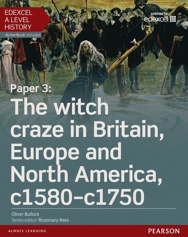 bokomslag Edexcel A Level History, Paper 3: The witch craze in Britain, Europe and North America c1580-c1750 Student Book + ActiveBook