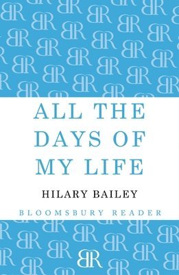 Hilary Bailey - All The Days of My Life, Häftad