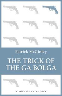 bokomslag The Trick of the Ga Bolga
