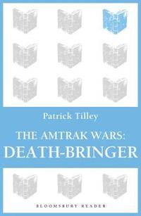 bokomslag The Amtrak Wars: Death-Bringer