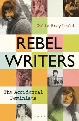 bokomslag Rebel Writers: The Accidental Feminists