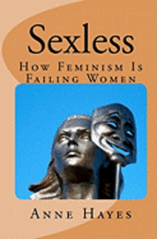 bokomslag Sexless: How Feminism is Failing Women