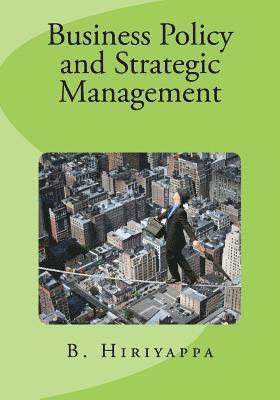 B. Hiriyappa - Business Policy and Strategic Management, Häftad
