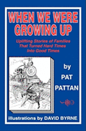 Pat Pattan - When We Were Growing Up: Uplifting Stories of Families That Turned Hard Times Into Good Times, Häftad