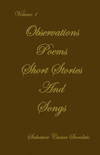 bokomslag Observations, Poems, Short Stories & Songs: Volume 1