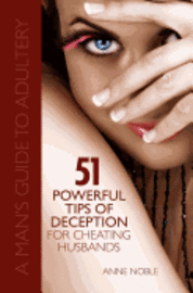bokomslag Fifty-One Powerful Tips of Deception for Cheating Husbands: A Man's Guide to Adultery