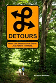 Detours: When life throws you a curve, just follow the road