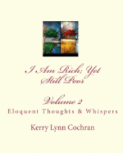 I Am Rich; Yet Still Poor: Eloquent Thoughts and Whispers 1