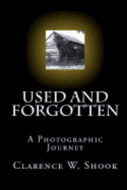 Used and Forgotten: A Photographic Journey 1