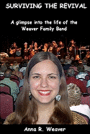 Surviving the Revival: A glimpse into the life of the Weaver Family Band 1