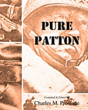 bokomslag Pure Patton: A Collection of Military Essays, Commentaries, Articles, and Critiques by George S. Patton, Jr.