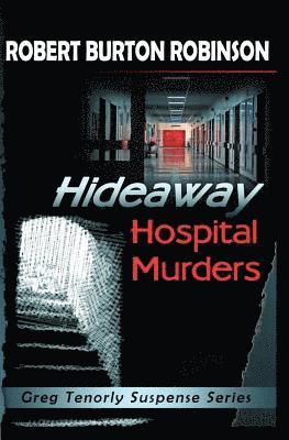 bokomslag Hideaway Hospital Murders: Greg Tenorly Suspense Series - Book 2