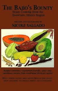 The Bajío's Bounty: Home Cooking from the Querétaro, Mexico Region, Häftad