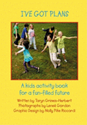 bokomslag I've Got Plans: A kids activity book for a fun-filled future
