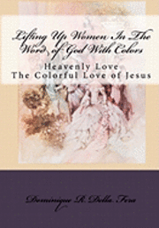 Dominique R. Della Fera - Lifting Up Women In The Word of God With Colors, Häftad