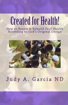 bokomslag Created For Health!: How to Renew & Rebuild Your Health According to God's Original Design