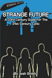 bokomslag Strange Future: A 23rd Century Guide for the 21st Century Cynic
