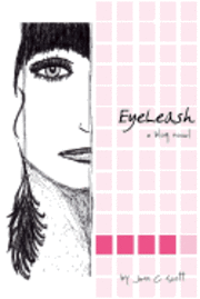 EyeLeash: A Blog Novel 1