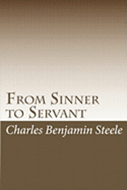 bokomslag From Sinner to Servant: Traversing the fires of Hell to reach my promised land