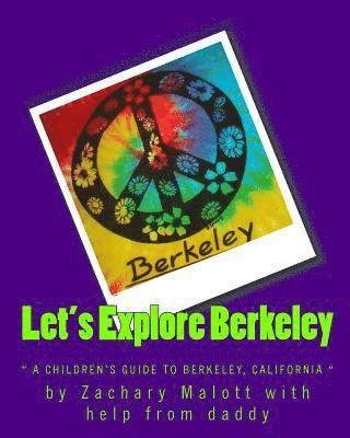 Michael Malott, Zachary Malott - Let's Explore Berkeley: " a children's guide to Berkeley, California", Häftad
