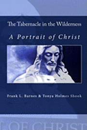 bokomslag The Tabernacle in the Wilderness: A Portrait of Christ