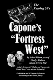 bokomslag Capone's "Fortress West": by John Walton, son of Gladys Walton, Silent Film Star