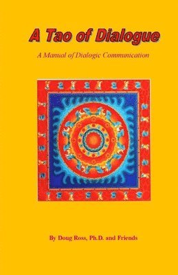 A Tao of Dialogue: A Manual of Dialogic Communication 1