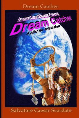 Dream Catcher: A Pilot For Television 1