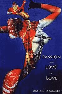 Dario L. Jaramillo - Passion and Love of Love: Poems of love, Häftad