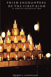 Dario L. Jaramillo - Fried Encounters of the First Kind: A Poetic Observation, Häftad