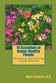 bokomslag 10 Essentials of Happy, Healthy People: Becoming and Staying Highly Healthy