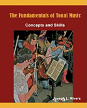 Joseph L. Rivers - The Fundamentals of Tonal Music: Concepts and Skills, Häftad