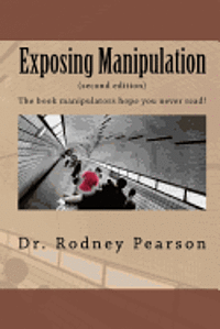 Rodney L. Pearson - Exposing Manipulation, Häftad