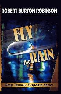 bokomslag Fly the Rain: Greg Tenorly Suspense Series - Book 4