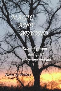 Magic And Beyond: Tales of fiction and quests for young and old 1