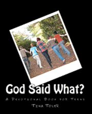 bokomslag God Said What?: A Teen Devotion Book for Teens