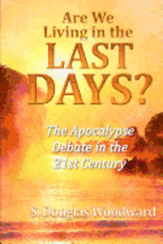 bokomslag Are We Living in the Last Days?: The Apocalypse Debate in the 21st Century