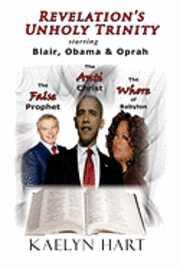 Kaelyn Hart - Revelation's Unholy Trinity: Blair, Obama & Oprah, Häftad