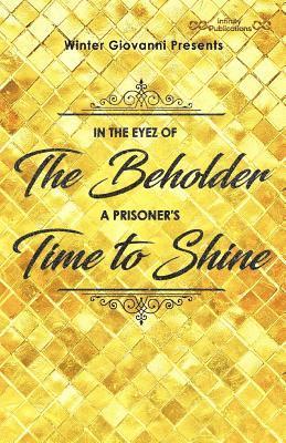 Winter Giovanni presents,: In The Eyez of The Beholder...A Prisoner's Time to Shine! 1