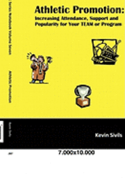 Kevin Sivils - Athletic Promotion: Increasing Attendance, Support and Popularity for Your TEAM or Program, Häftad