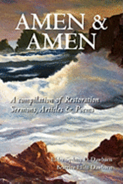 bokomslag Amen & Amen: A compilation of Restoration Sermons, Articles & Poems