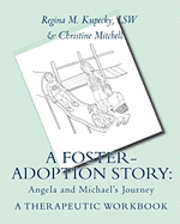 bokomslag A Foster-Adoption Story: Angela and Michael's Journey: A Therapeutic Workbook for Traumatized Children