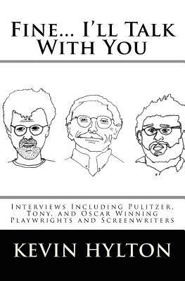 bokomslag Fine... I'll Talk with You: Interviews Including Pulitzer, Tony, and Oscar Winning Playwrights and Screenwriters